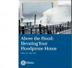 Above the Flood: Elevating Your Floodprone House, FEMA P-347