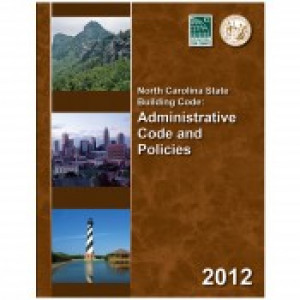 North Carolina State Building Code Administrative Code and Policies, 2012 Edition