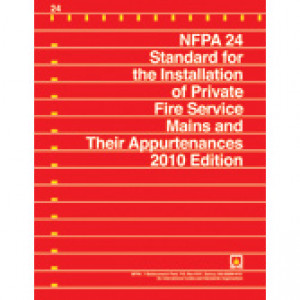 NFPA 24: Standard for the Installation of Private Fire Service Mains and Their Appurtenances, 2010 Edition