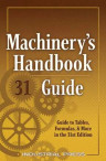 Machinery's Handbook  - Guide to Tables, Formulas, & More: 31st Edition