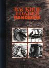 Backhoe Loader Handbook : Advanced Techniques for Operators