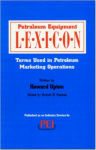 Petroleum Equipment Lexicon: Terms Used in Petroleum Marketing Practices
