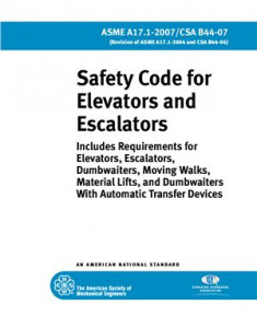 ASME A17.1 Safety Code for Elevators and Escalators 2007